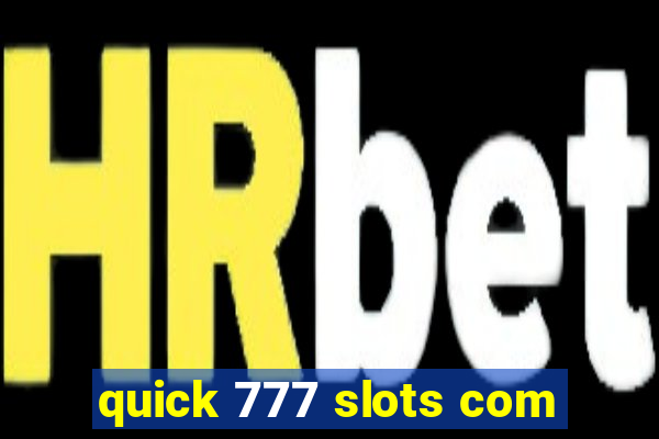 quick 777 slots com